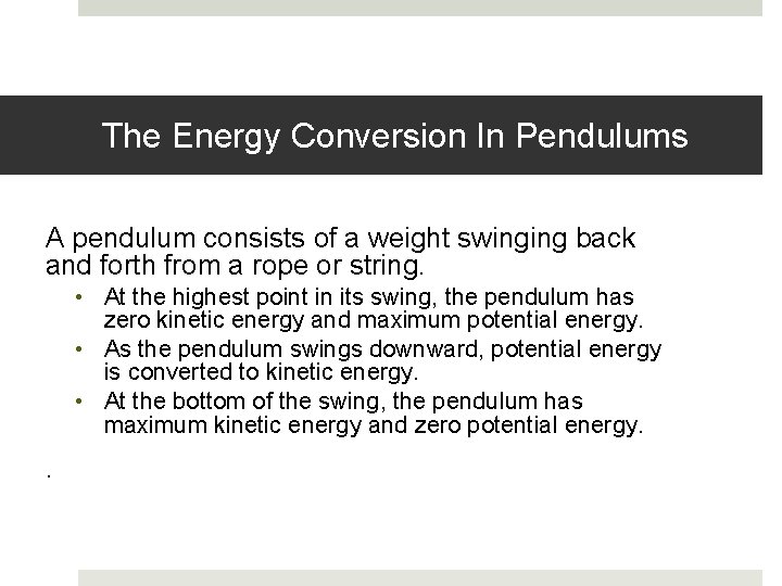 The Energy Conversion In Pendulums A pendulum consists of a weight swinging back and