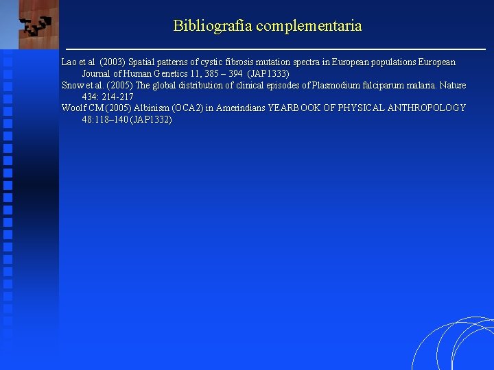 Bibliografía complementaria Lao et al (2003) Spatial patterns of cystic fibrosis mutation spectra in Bibliografía complementaria Lao et al (2003) Spatial patterns of cystic fibrosis mutation spectra in