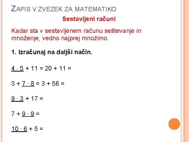 ZAPIS V ZVEZEK ZA MATEMATIKO Sestavljeni računi Kadar sta v sestavljenem računu seštevanje in ZAPIS V ZVEZEK ZA MATEMATIKO Sestavljeni računi Kadar sta v sestavljenem računu seštevanje in