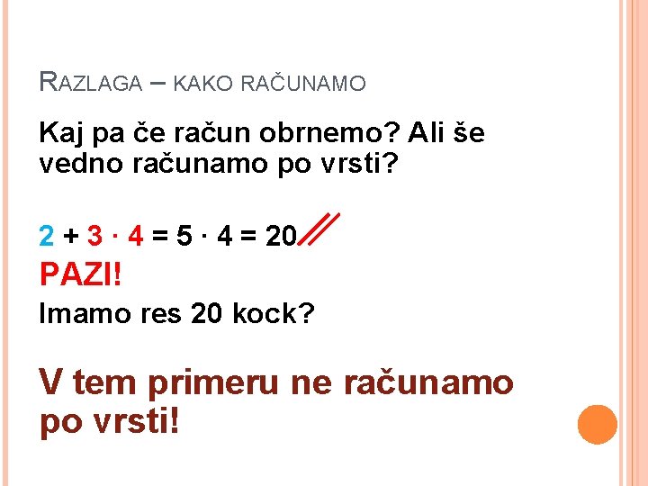 RAZLAGA – KAKO RAČUNAMO Kaj pa če račun obrnemo? Ali še vedno računamo po RAZLAGA – KAKO RAČUNAMO Kaj pa če račun obrnemo? Ali še vedno računamo po