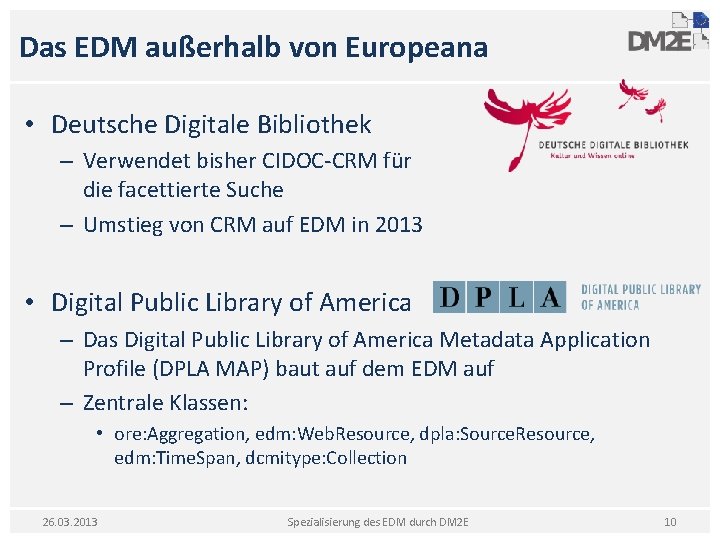 Das EDM außerhalb von Europeana • Deutsche Digitale Bibliothek – Verwendet bisher CIDOC-CRM für