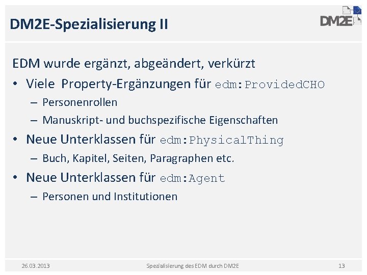 DM 2 E-Spezialisierung II EDM wurde ergänzt, abgeändert, verkürzt • Viele Property-Ergänzungen für edm: