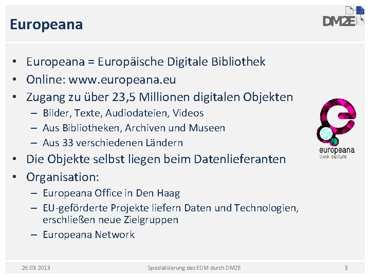 Europeana • Europeana = Europäische Digitale Bibliothek • Online: www. europeana. eu • Zugang