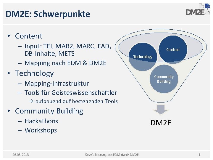 DM 2 E: Schwerpunkte • Content – Input: TEI, MAB 2, MARC, EAD, DB-Inhalte,