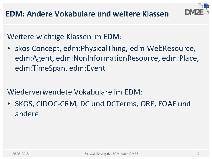 EDM: Andere Vokabulare und weitere Klassen Weitere wichtige Klassen im EDM: • skos: Concept,