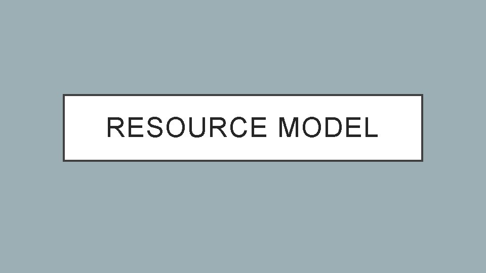 RESOURCE MODEL 