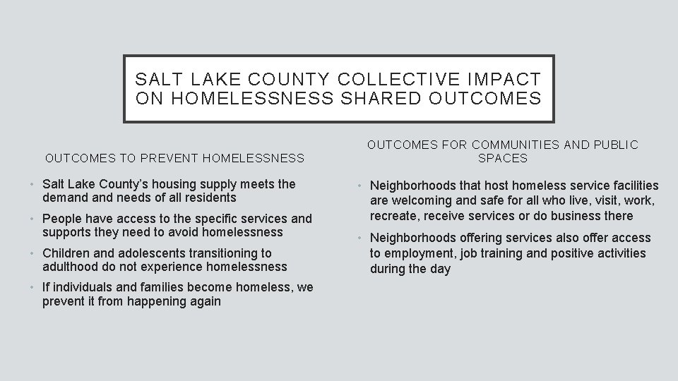 SALT LAKE COUNTY COLLECTIVE IMPACT ON HOMELESSNESS SHARED OUTCOMES TO PREVENT HOMELESSNESS • Salt