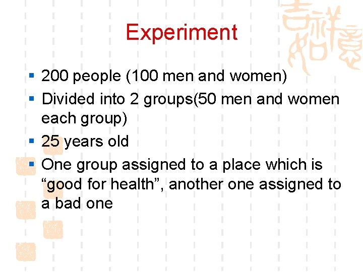 Experiment § 200 people (100 men and women) § Divided into 2 groups(50 men