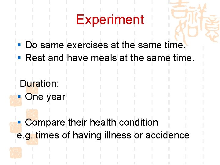 Experiment § Do same exercises at the same time. § Rest and have meals