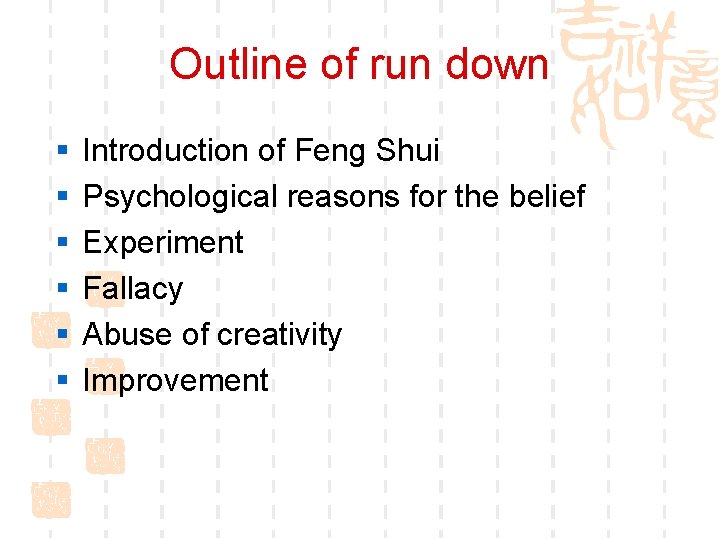 Outline of run down § § § Introduction of Feng Shui Psychological reasons for