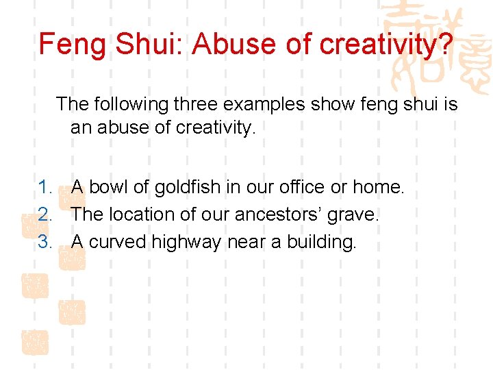 Feng Shui: Abuse of creativity? The following three examples show feng shui is an