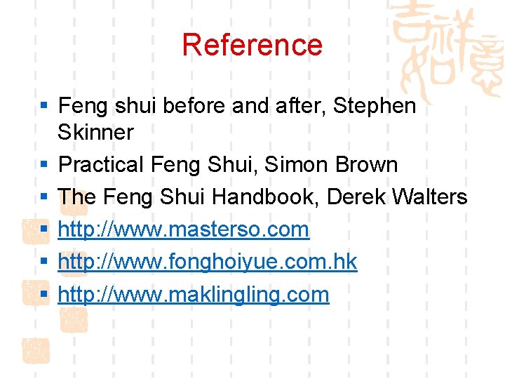 Reference § Feng shui before and after, Stephen Skinner § Practical Feng Shui, Simon