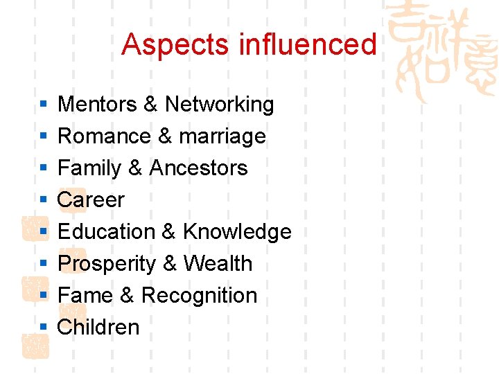 Aspects influenced § § § § Mentors & Networking Romance & marriage Family &