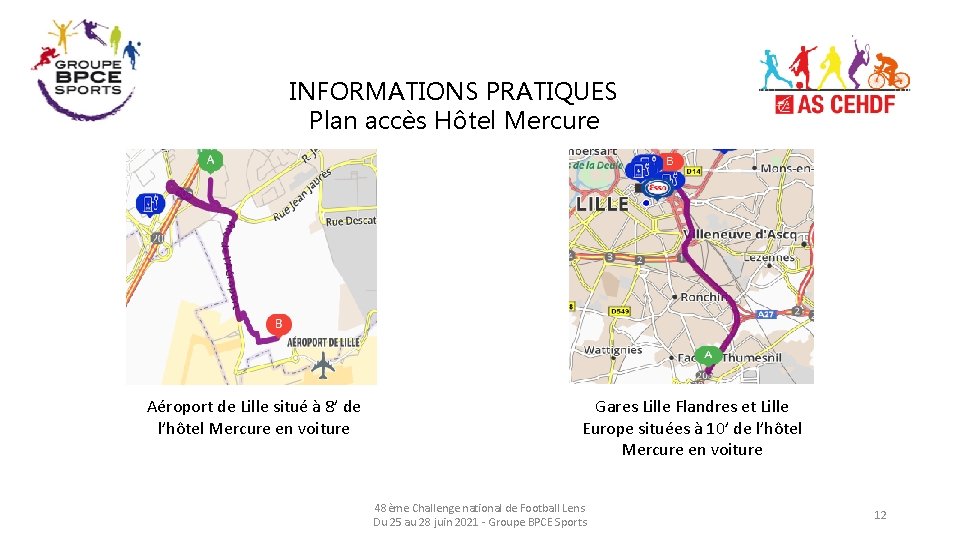 INFORMATIONS PRATIQUES Plan accès Hôtel Mercure Aéroport de Lille situé à 8’ de l’hôtel