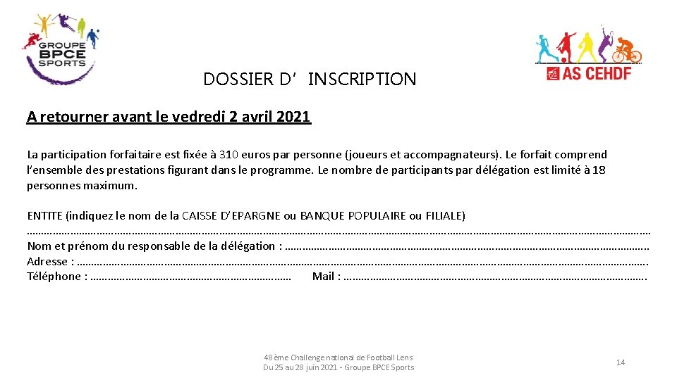 DOSSIER D’INSCRIPTION A retourner avant le vedredi 2 avril 2021 La participation forfaitaire est