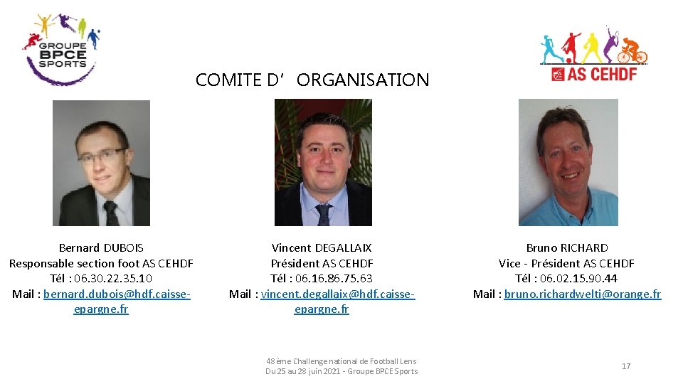 COMITE D’ORGANISATION Bernard DUBOIS Responsable section foot AS CEHDF Tél : 06. 30. 22.