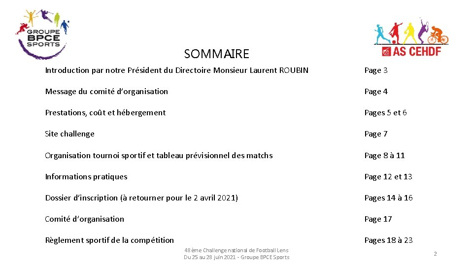 SOMMAIRE Introduction par notre Président du Directoire Monsieur Laurent ROUBIN Page 3 Message du