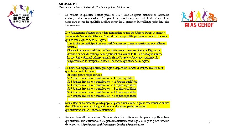 ARTICLE 14 : Dans le cas où l'organisateur du Challenge prévoit 16 équipes :