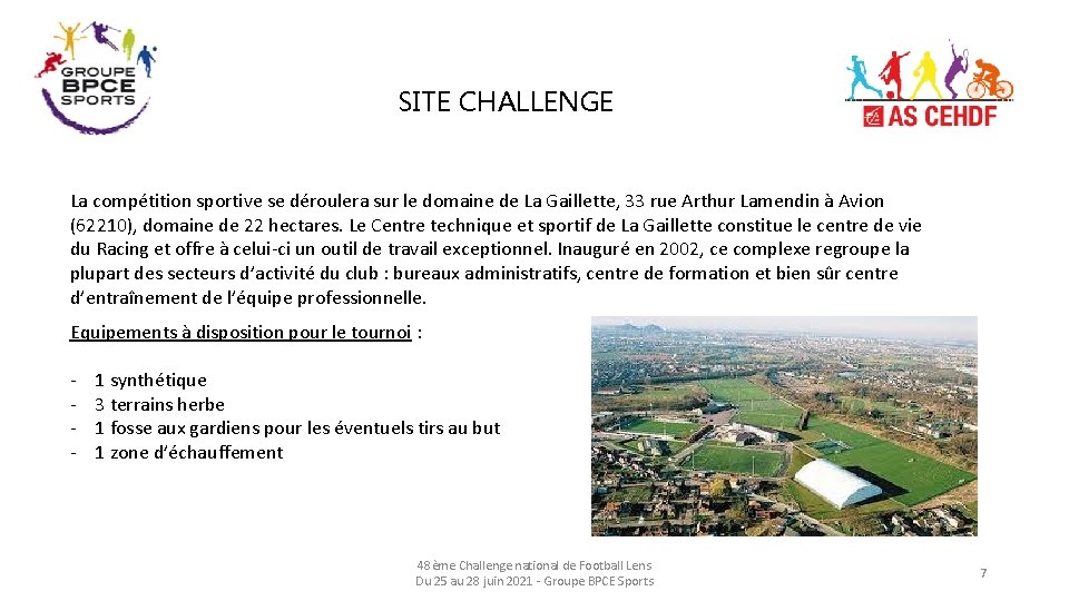 SITE CHALLENGE La compétition sportive se déroulera sur le domaine de La Gaillette, 33