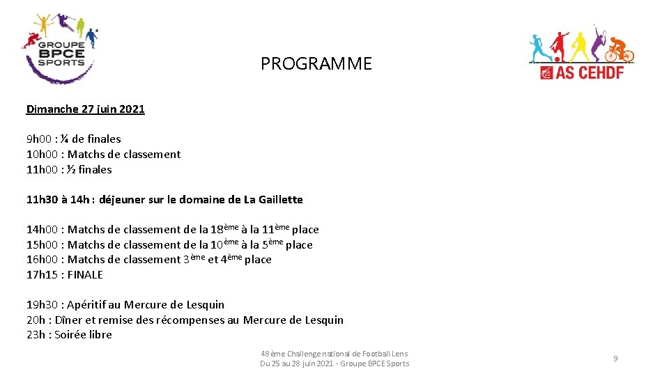 PROGRAMME Dimanche 27 juin 2021 9 h 00 : ¼ de finales 10 h