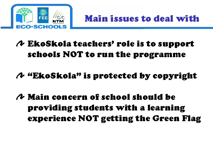 Main issues to deal with Eko. Skola teachers’ role is to support schools NOT
