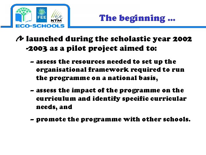 The beginning … launched during the scholastic year 2002 -2003 as a pilot project