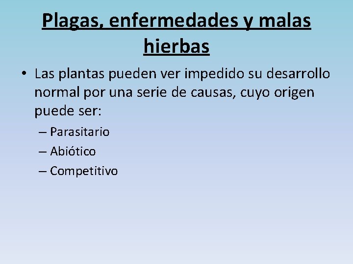 Plagas, enfermedades y malas hierbas • Las plantas pueden ver impedido su desarrollo normal
