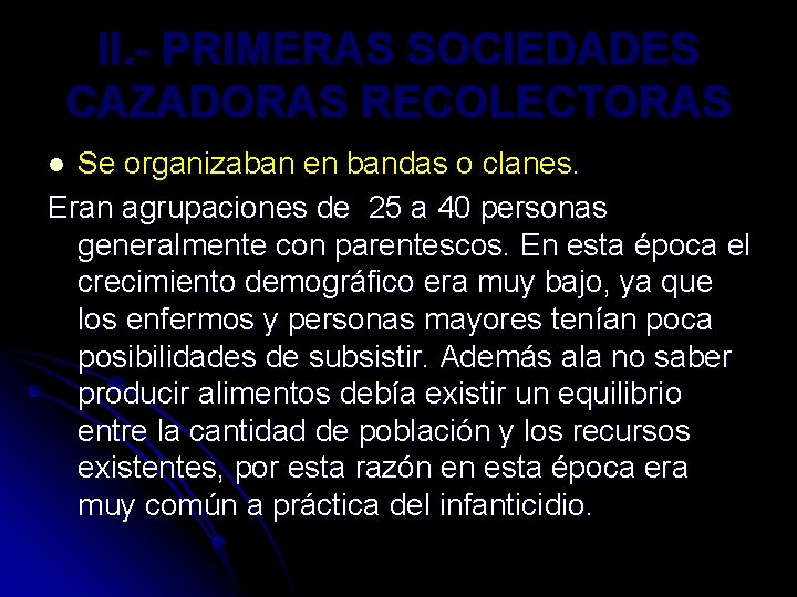 II. - PRIMERAS SOCIEDADES CAZADORAS RECOLECTORAS Se organizaban en bandas o clanes. Eran agrupaciones II. - PRIMERAS SOCIEDADES CAZADORAS RECOLECTORAS Se organizaban en bandas o clanes. Eran agrupaciones