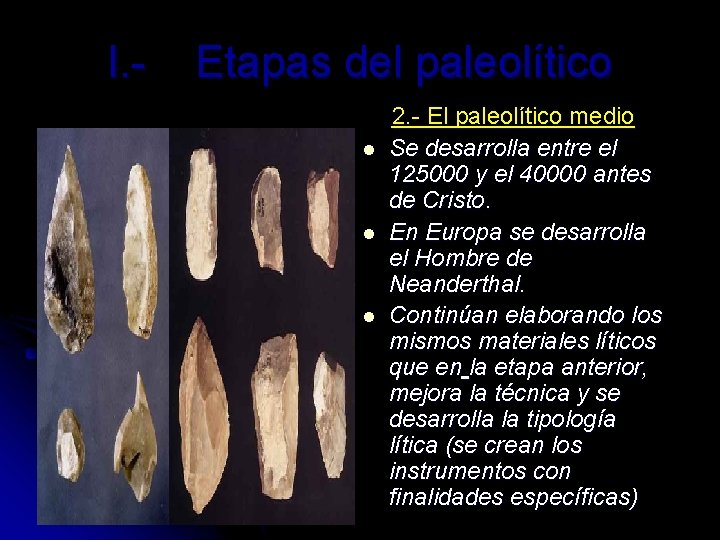 I. - Etapas del paleolítico l l l 2. - El paleolítico medio Se I. - Etapas del paleolítico l l l 2. - El paleolítico medio Se