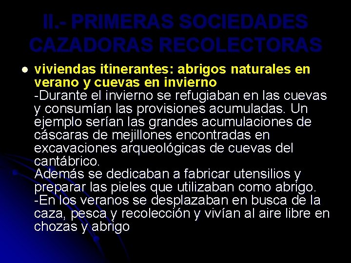 II. - PRIMERAS SOCIEDADES CAZADORAS RECOLECTORAS l viviendas itinerantes: abrigos naturales en verano y II. - PRIMERAS SOCIEDADES CAZADORAS RECOLECTORAS l viviendas itinerantes: abrigos naturales en verano y