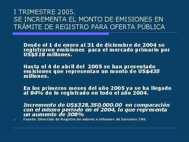 I TRIMESTRE 2005. SE INCREMENTA EL MONTO DE EMISIONES EN TRÁMITE DE REGISTRO PARA