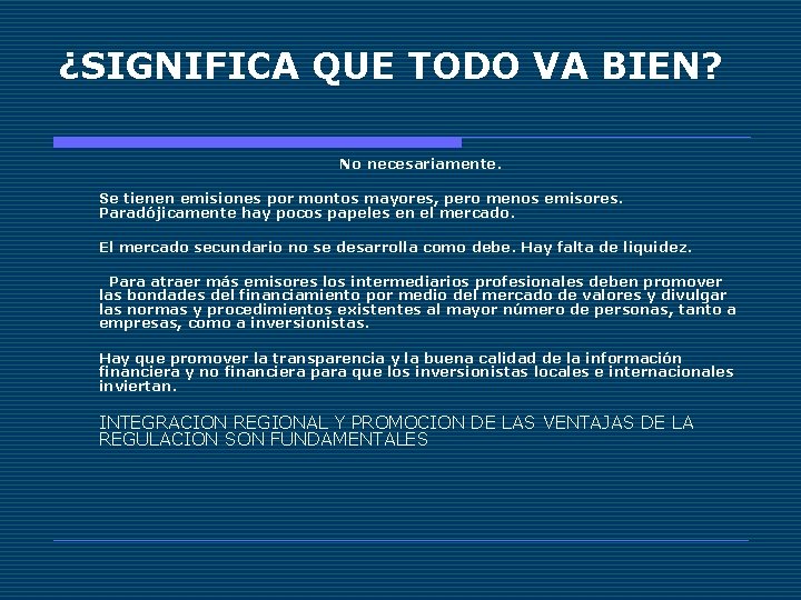 ¿SIGNIFICA QUE TODO VA BIEN? No necesariamente. Se tienen emisiones por montos mayores, pero