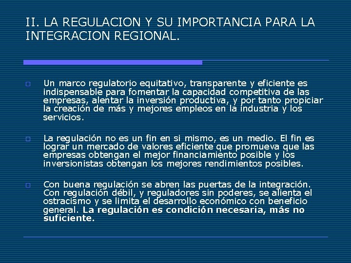 II. LA REGULACION Y SU IMPORTANCIA PARA LA INTEGRACION REGIONAL. o o o Un