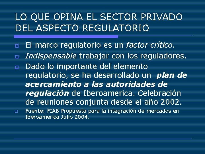 LO QUE OPINA EL SECTOR PRIVADO DEL ASPECTO REGULATORIO o o El marco regulatorio