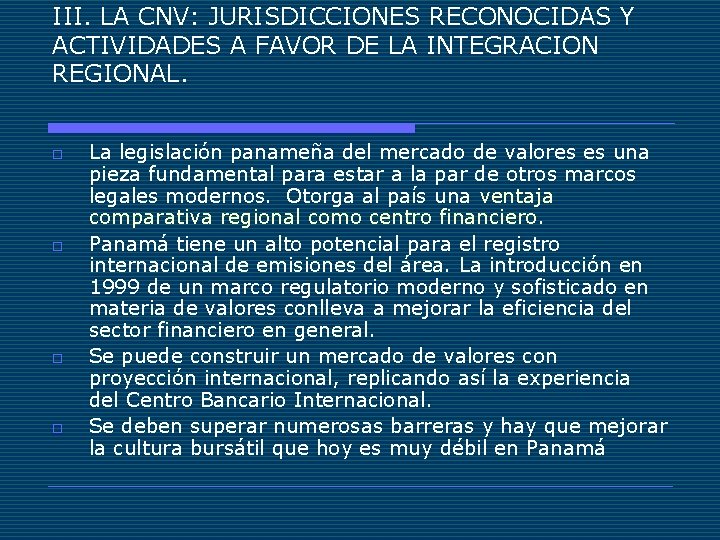 III. LA CNV: JURISDICCIONES RECONOCIDAS Y ACTIVIDADES A FAVOR DE LA INTEGRACION REGIONAL. o