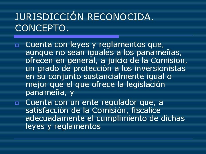 JURISDICCIÓN RECONOCIDA. CONCEPTO. o o Cuenta con leyes y reglamentos que, aunque no sean