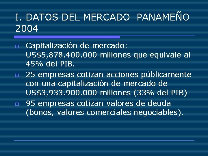 I. DATOS DEL MERCADO PANAMEÑO 2004 o o o Capitalización de mercado: US$5, 878.