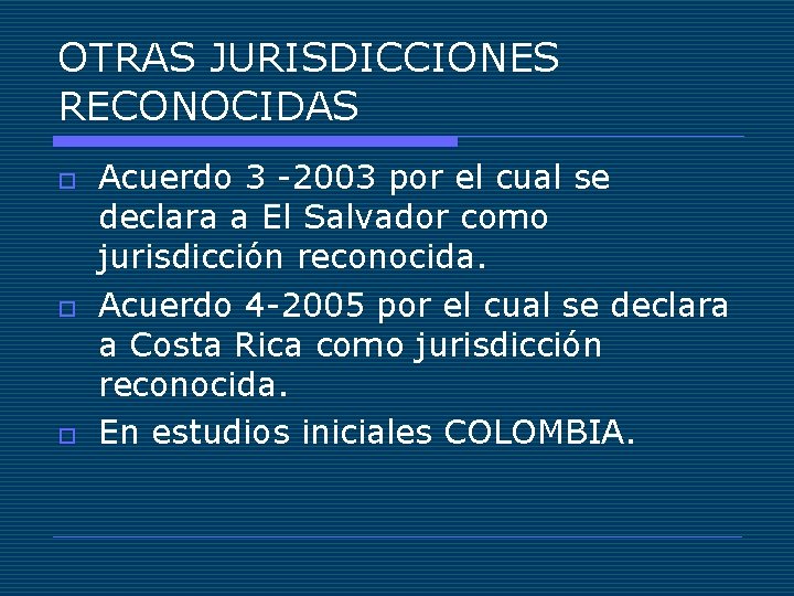 OTRAS JURISDICCIONES RECONOCIDAS o o o Acuerdo 3 -2003 por el cual se declara