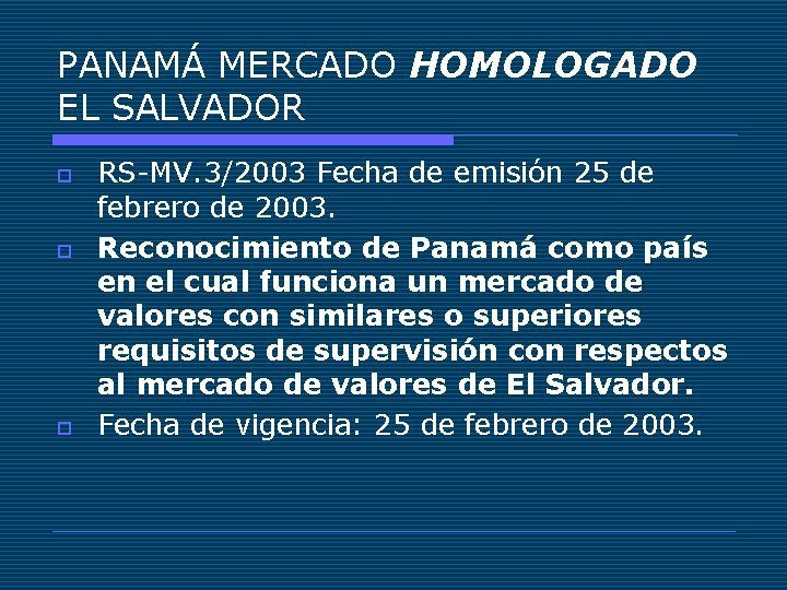 PANAMÁ MERCADO HOMOLOGADO EL SALVADOR o o o RS-MV. 3/2003 Fecha de emisión 25