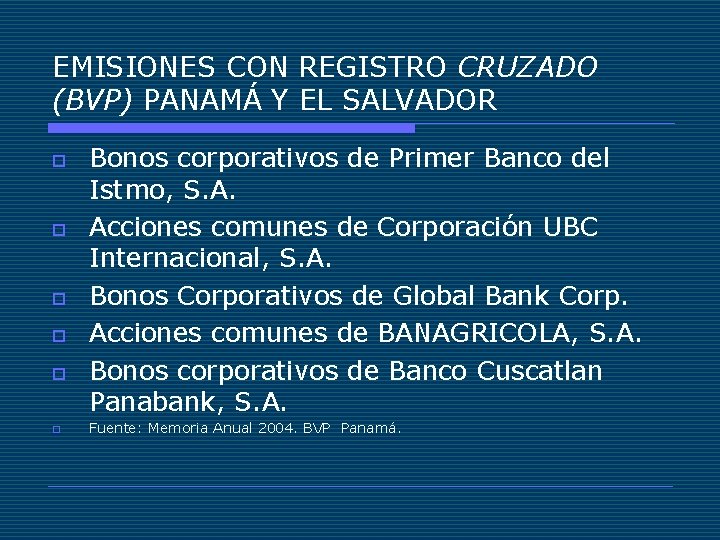 EMISIONES CON REGISTRO CRUZADO (BVP) PANAMÁ Y EL SALVADOR o o o Bonos corporativos