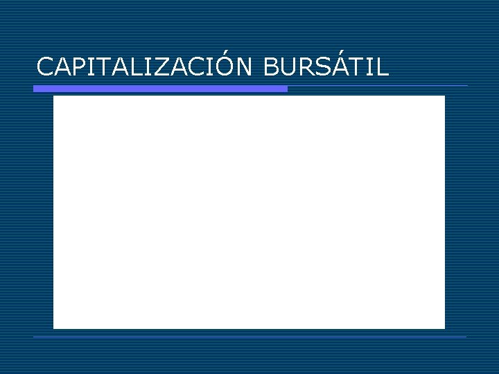 CAPITALIZACIÓN BURSÁTIL 