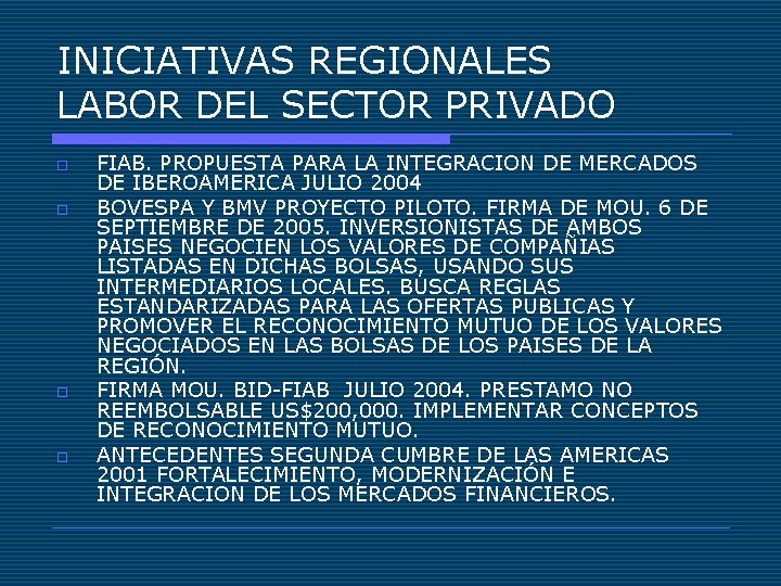 INICIATIVAS REGIONALES LABOR DEL SECTOR PRIVADO o o FIAB. PROPUESTA PARA LA INTEGRACION DE