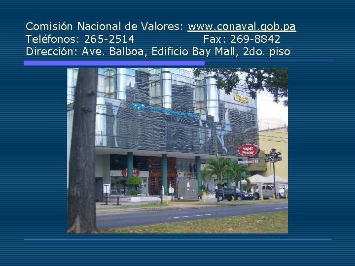 Comisión Nacional de Valores: www. conaval. gob. pa Teléfonos: 265 -2514 Fax: 269 -8842