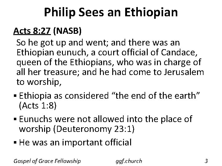 Philip Sees an Ethiopian Acts 8: 27 (NASB) So he got up and went; Philip Sees an Ethiopian Acts 8: 27 (NASB) So he got up and went;