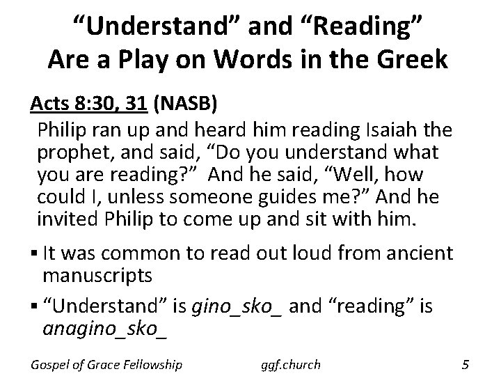“Understand” and “Reading” Are a Play on Words in the Greek Acts 8: 30, “Understand” and “Reading” Are a Play on Words in the Greek Acts 8: 30,