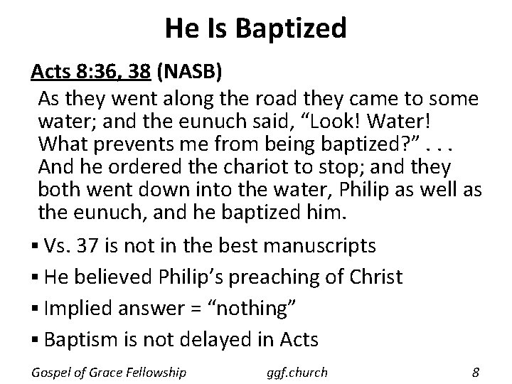 He Is Baptized Acts 8: 36, 38 (NASB) As they went along the road He Is Baptized Acts 8: 36, 38 (NASB) As they went along the road