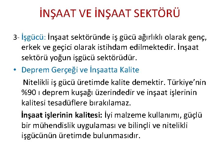 İNŞAAT VE İNŞAAT SEKTÖRÜ 3 - İşgücü: İnşaat sektöründe iş gücü ağırlıklı olarak genç,