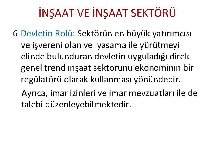 İNŞAAT VE İNŞAAT SEKTÖRÜ 6 -Devletin Rolü: Sektörün en büyük yatırımcısı ve işvereni olan