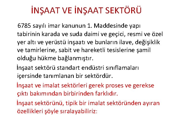 İNŞAAT VE İNŞAAT SEKTÖRÜ 6785 sayılı imar kanunun 1. Maddesinde yapı tabirinin karada ve