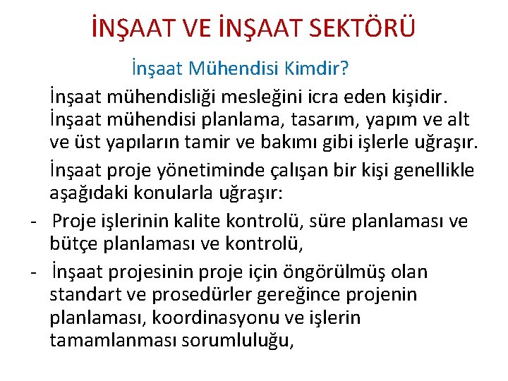 İNŞAAT VE İNŞAAT SEKTÖRÜ İnşaat Mühendisi Kimdir? İnşaat mühendisliği mesleğini icra eden kişidir. İnşaat